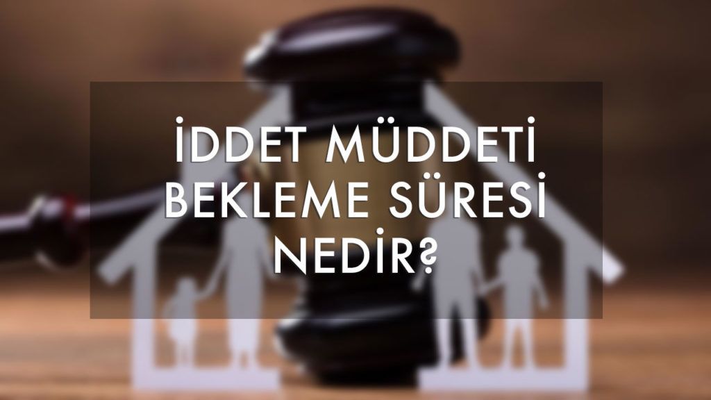 iddet müddeti bekleme süresi